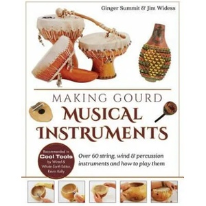 Making Gourd Musical Instruments | James Widess, Ginger Summit (ISBN: 9781635617313)