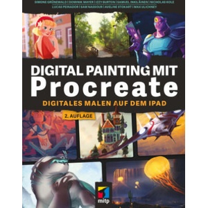 Digital Painting mit Procreate | Dominik Mayer, Izzy Burton, Samuel Inkiläinen, Nicholas Kole, Lucas Peinador, Sam Nassour, Aveline Stokart, Max Ulichney (ISBN: 9783747506431)