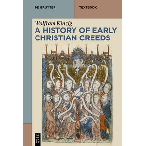 A History of Early Christian Creeds | Wolfram Kinzig (ISBN: 9783110318524)