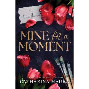 Mine for a Moment | Catharina Maura (ISBN: 9781464227196)