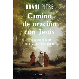 CAMINO DE ORACION CON JESUS | PITRE, BRANT (2023)