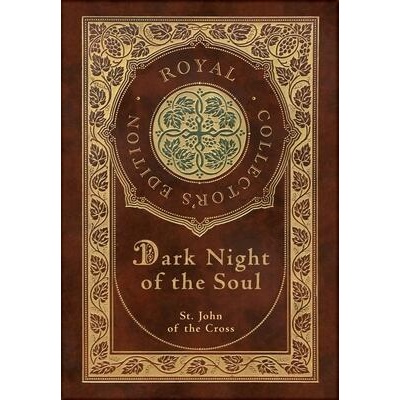 Dark Night of the Soul (Royal Collector's Edition) (Annotated) (Case Laminate Hardcover with Jacket) | St John Of the Cross