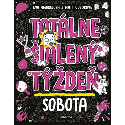 Totálne šialený týždeň: Sobota - Eva Amores, Matt Cosgrove (ilustrátor)