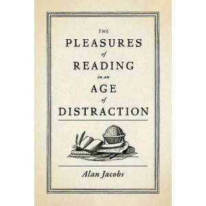 Pleasures of Reading in an Age of Distraction (2011)