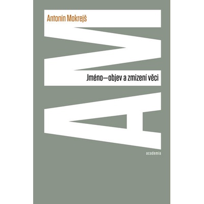 Jméno-objev a zmizení věci - Antonín Mokrejš