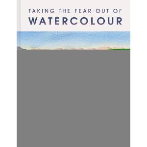 Taking the Fear Out of Watercolour | SOAN HAZEL (ISBN: 9781849949712)