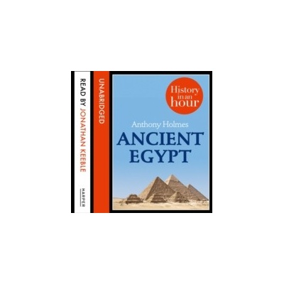 Ancient Egypt: History in an Hour - Holmes Anthony, Keeble Jonathan