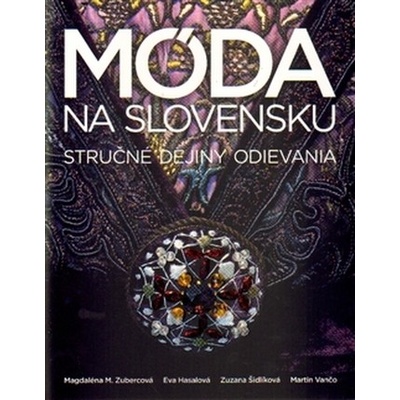 Móda na Slovensku - Eva Hasalová, Martina Orosova, Zuzana Šidlíková, Martin- Kniha