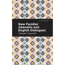 New Familiar Abenakis and English Dialogues The First Vocabulary Ever Published in the Abenakis Language