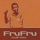 FRU FRU: NEVER TICHU, CD