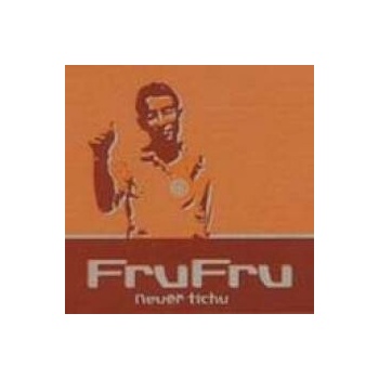 FRU FRU: NEVER TICHU, CD