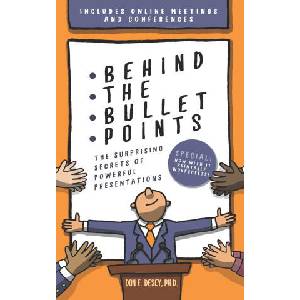 Behind The Bullet Points: The Surprising Secrets Of Powerful Presentations | Don E. Descy (2020)