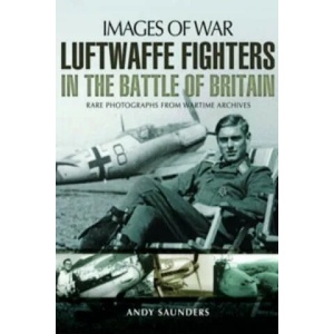 Luftwaffe Fighters in the Battle of Britain | Andy Saunders (ISBN: 9781783030262)
