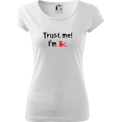 Trust me I´m Bc. / Ver mi som Bc. Dámske tričko Pure Biela