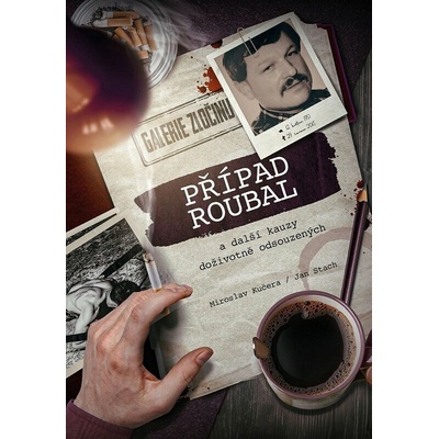 Případ Roubal a další kauzy doživotně odsouzených