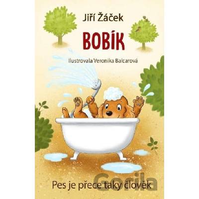 Bobík neboli Pes je přece taky člověk - Jiří Žáček, Veronika Balcarová ilustrácie