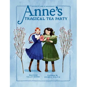 Anne's Tragical Tea Party | Abigail Halpin (ISBN: 9780735267350)