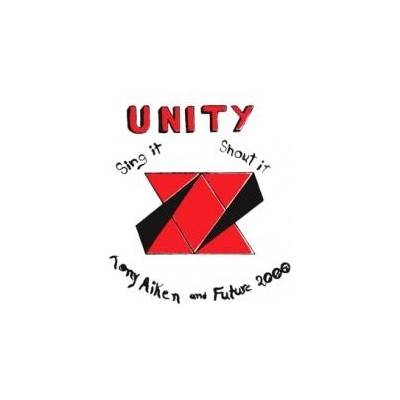 AIKEN TONY & FUTURE 2000: UNITY: SING IT, SHOUT IT CD