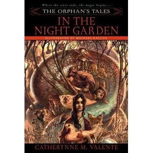 Orphan's Tales: In the Night Garden | Catherynne M Valente (ISBN: 9780553384031)