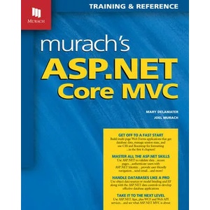 Murach's ASP. NET Core MVC | Joel Murach, Mary Delamater (ISBN: 9781943872497)