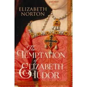 Temptation Of Elizabeth Tudor | Elizabeth Norton (2016)