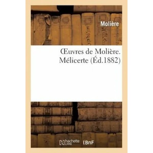 Oeuvres de Moliere. Melicerte | Moliere, Jean-Baptiste Moliere (2018)