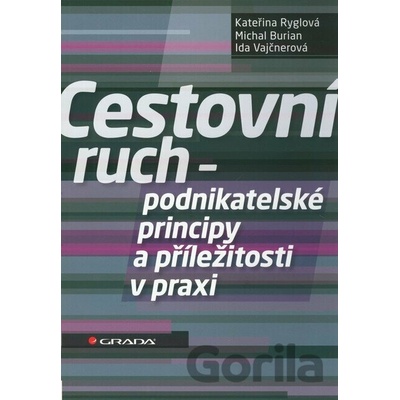 Cestovní ruch - podnikatelské principy a příležitosti v praxi - Ryglová Kateřina, Burian Michal, Vajčnerová Ida