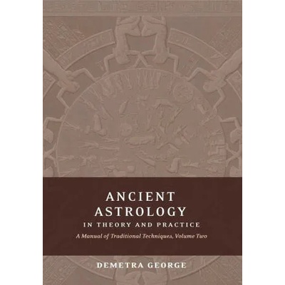 Ancient Astrology in Theory and Practice