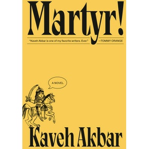 Martyr! | Akbar, Kaveh (2024)