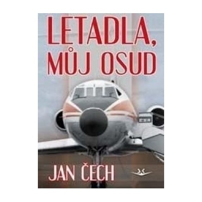 Letadla, můj osud - Čech Jan