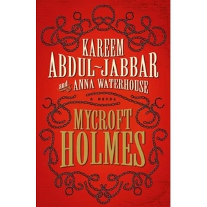 Mycroft Holmes | Kareem Abdul-Jabbar, Anna Waterhouse (ISBN: 9781783291540)