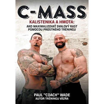 C-MASS - Kalistenika a hmota - Paul Coach Wade