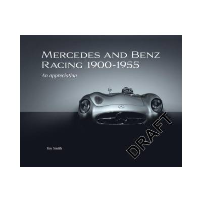 Mercedes and Benz Racing 1900-1955 | Roy P Smith