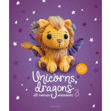 Unicorns, Dragons and More Fantasy Amigurumi 3: Bring 14 Wondrous Characters to Life!