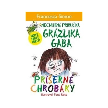 Príšerné chrobáky - Nechutná príručka Grázlika Gaba - Francesca Simon