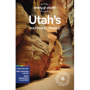 Utah's National Parks 6: Zion, Bryce Canyon, Arches, Canyonlands & Capitol Reef | Lonely planet eng (ISBN: 9781838699857)