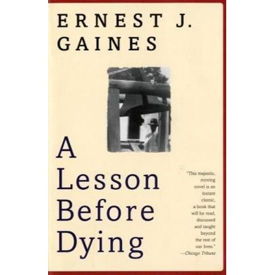 A Lesson Before Dying - Gaines, Ernest J.