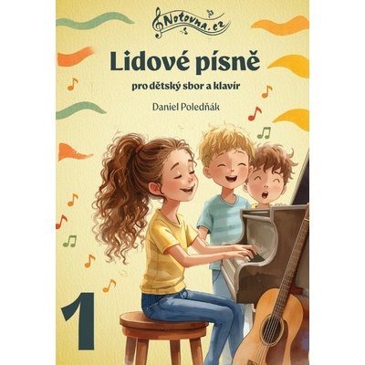 Lidové písně pro dětský sbor a klavír 1 Daniel Poledňák