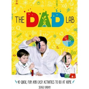 TheDadLab: 40 Quick, Fun and Easy Activities to do at Home | SERGEI URBAN (ISBN: 9781788700597)