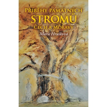 Příběhy památných stromů Čech a Moravy (Marie Hrušková) CZ