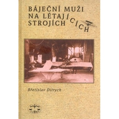 Báječní muži na létajících strojích - Břetislav Ditrych
