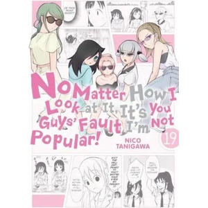 No Matter How I Look at It, It's You Guys' Fault I'm Not Popular! , Vol. 19 (ISBN: 9781975340742)