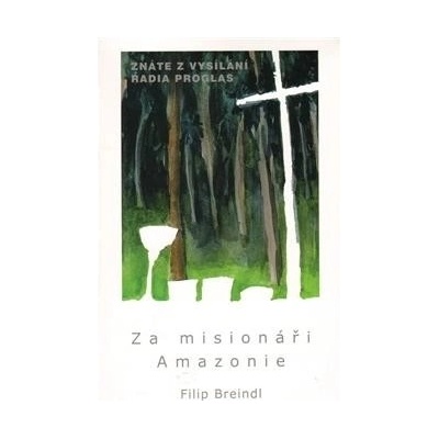 Za misionáři Amazonie - Filip Breindl