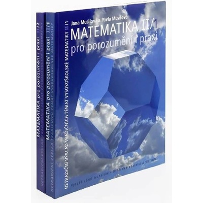 Matematika II pro porozumění i praxi Jana Musilová Pavla Musilová