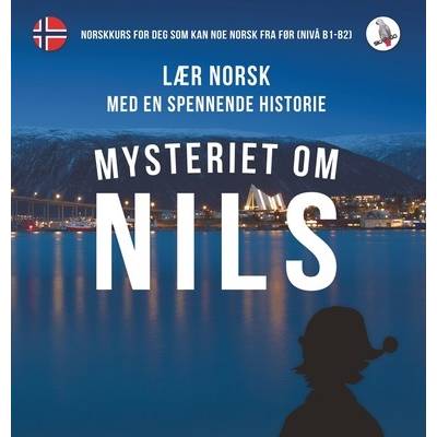 Mysteriet om Nils. Lr norsk med en spennende historie. Norskkurs for deg som kan noe norsk fra fr niv B1-B2. Skalla Werner