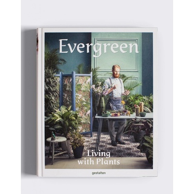 Evergreen: Living with Plants Gestalten Hardcover