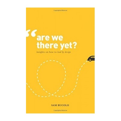 ARE WE THERE YET - SAM BUCOLO