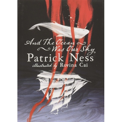And the Ocean Was Our Sky - Patrick Ness, Rovina Cai ilustrácie