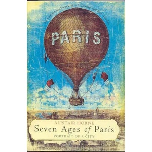 Seven Ages of Paris | Alistair Horne (ISBN: 9781509889259)
