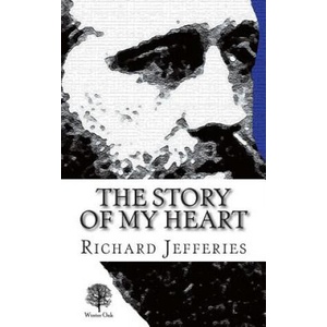 The Story of My Heart: My Autobiography | Richard Jefferies, Paul Cudenec (ISBN: 9780957656642)